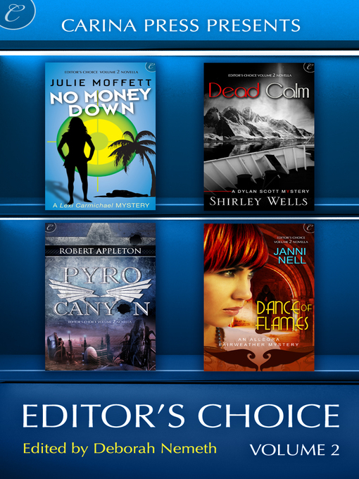 Title details for Carina Press Presents: Editor's Choice Volume II: Dead Calm\Dance of Flames\No Money Down\Pyro Canyon by Shirley Wells - Available